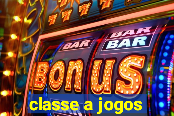 classe a jogos